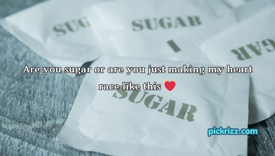Sugar Pick Up Lines