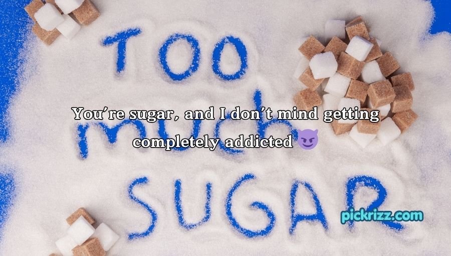 Sugar Pick Up Lines