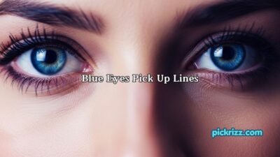 Blue Eyes Pick Up Lines
