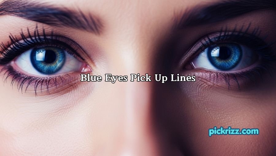 Blue Eyes Pick Up Lines