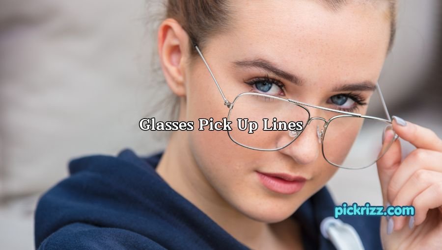 Glasses Pick Up Lines