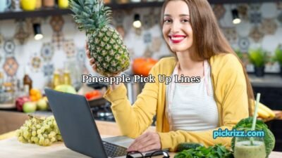 Pineapple Pick Up Lines