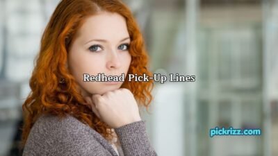 Redhead Pick-Up Lines