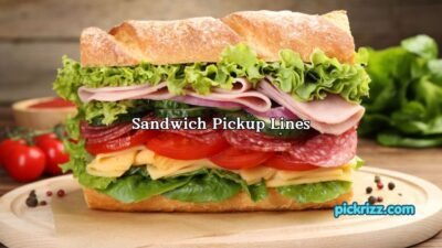 Sandwich Pickup Lines