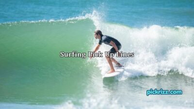 Surfing Pick Up Lines