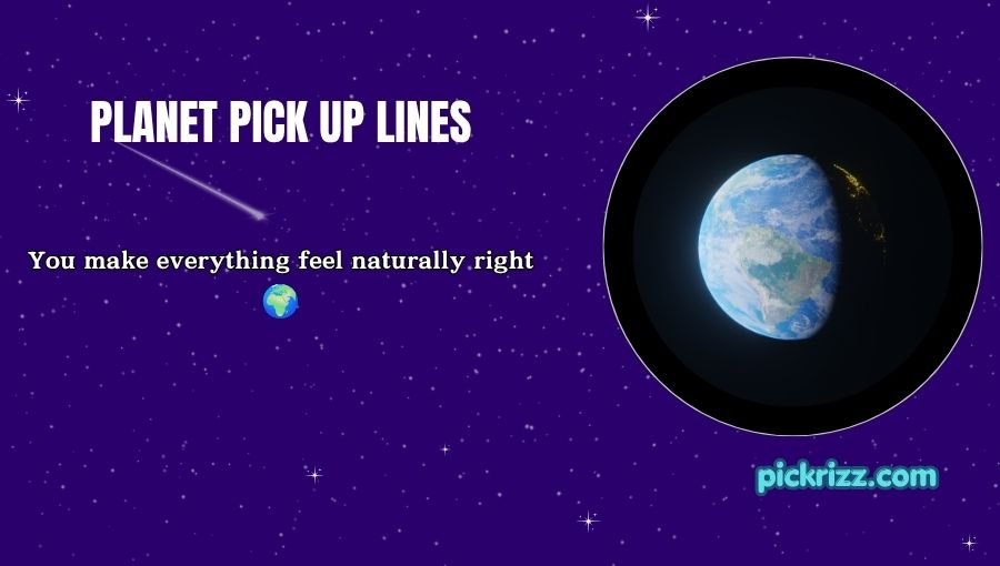 Planet Pick Up Lines